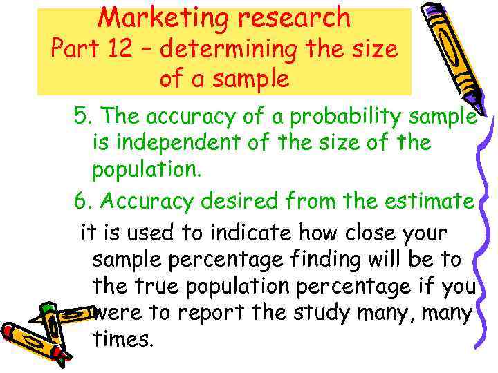 Marketing research Part 12 – determining the size of a sample 5. The accuracy