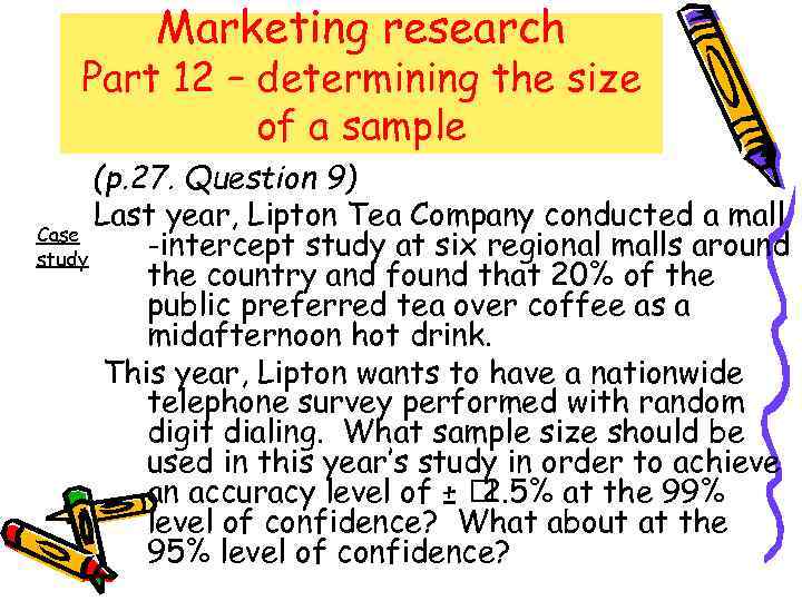 Marketing research Part 12 – determining the size of a sample (p. 27. Question