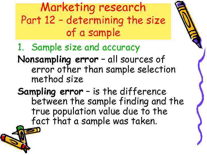 Marketing research Part 12 – determining the size of a sample 1. Sample size