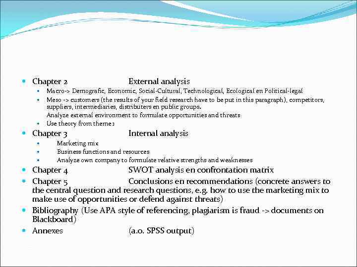  Chapter 2 External analysis Macro-> Demografic, Economic, Social-Cultural, Technological, Ecological en Political-legal Meso