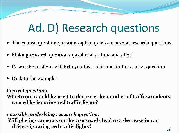 Ad. D) Research questions The central questions splits up into to several research questions.