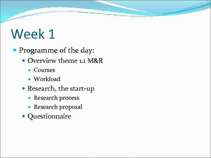 Week 1 Programme of the day: Overview theme 1. 1 M&R Courses Workload Research,