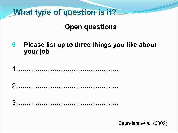 What type of question is it? Open questions 6 Please list up to three