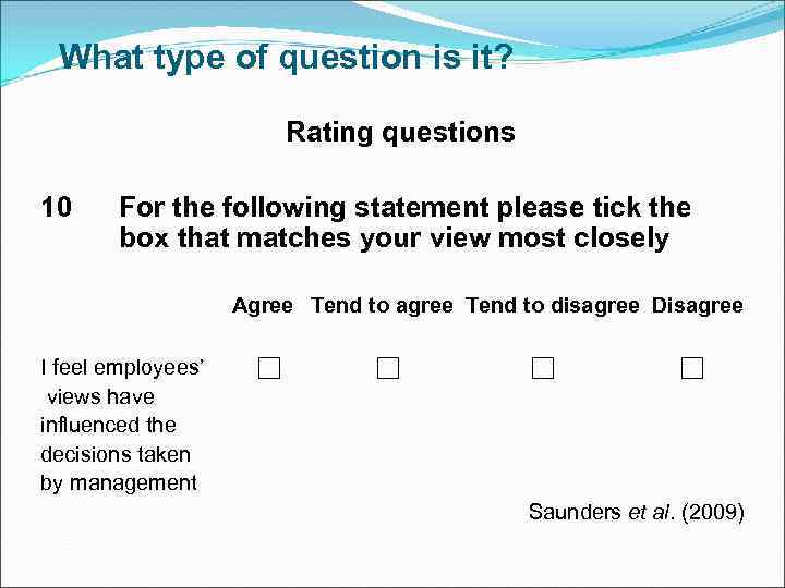 What type of question is it? Rating questions 10 For the following statement please