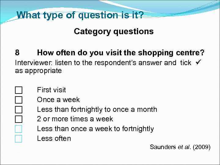What type of question is it? Category questions 8 How often do you visit