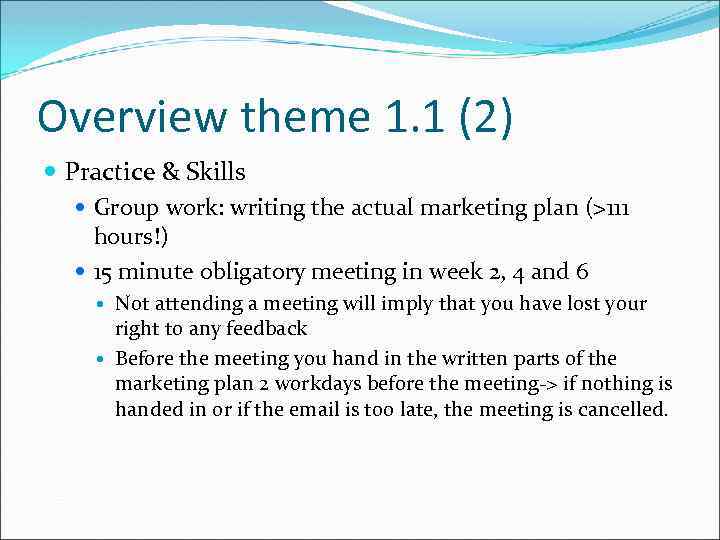 Overview theme 1. 1 (2) Practice & Skills Group work: writing the actual marketing