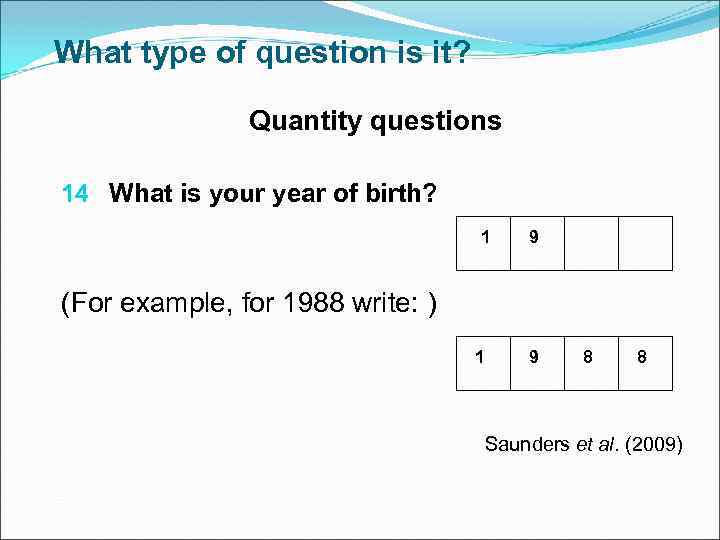 What type of question is it? Quantity questions 14 What is your year of