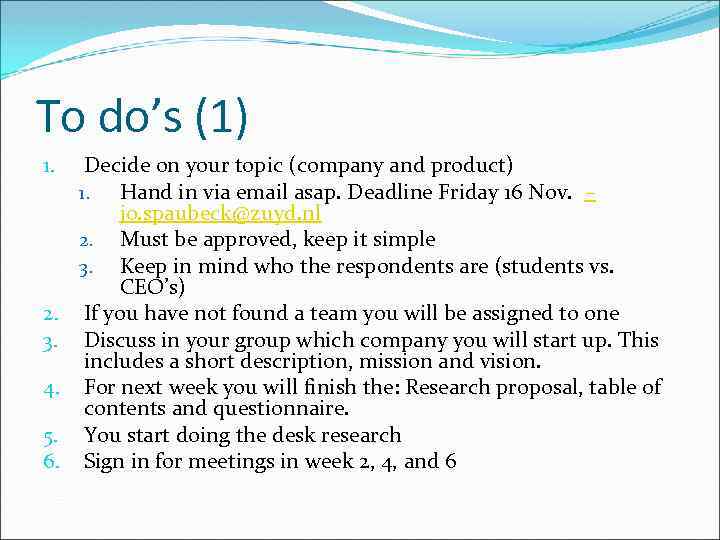 To do’s (1) 1. 2. 3. 4. 5. 6. Decide on your topic (company