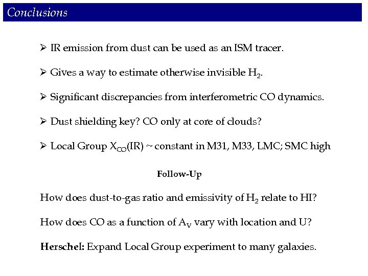 Conclusions Ø IR emission from dust can be used as an ISM tracer. Ø