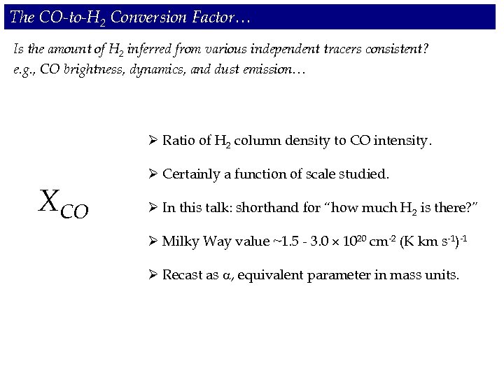 The CO-to-H 2 Conversion Factor… Is the amount of H 2 inferred from various