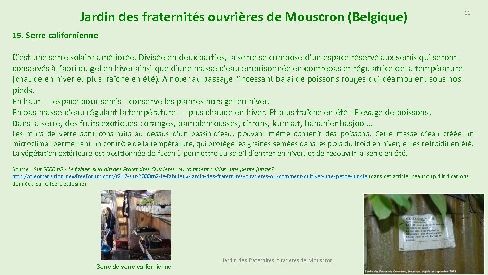 Jardin des fraternités ouvrières de Mouscron (Belgique) 22 15. Serre californienne C’est une serre