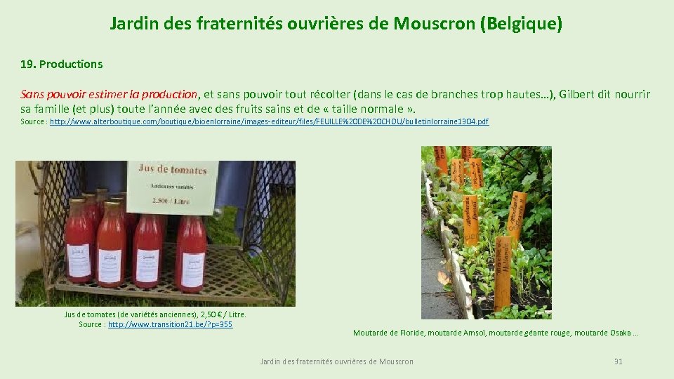 Jardin des fraternités ouvrières de Mouscron (Belgique) 19. Productions Sans pouvoir estimer la production,
