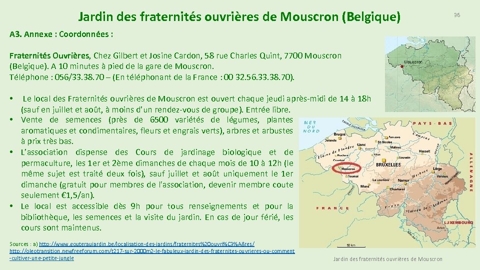 Jardin des fraternités ouvrières de Mouscron (Belgique) A 3. Annexe : Coordonnées : Fraternités