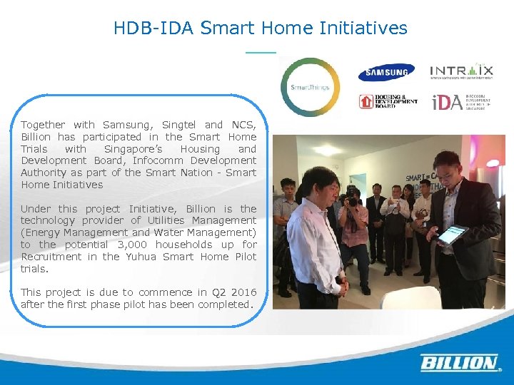 HDB-IDA Smart Home Initiatives Together with Samsung, Singtel and NCS, Billion has participated in