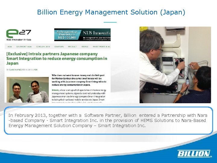 Billion Energy Management Solution (Japan) ? In February 2013, together with a Software Partner,