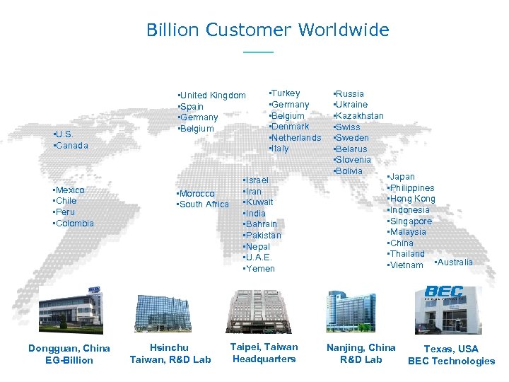 Billion Customer Worldwide • U. S. • Canada ? • Mexico • Chile •