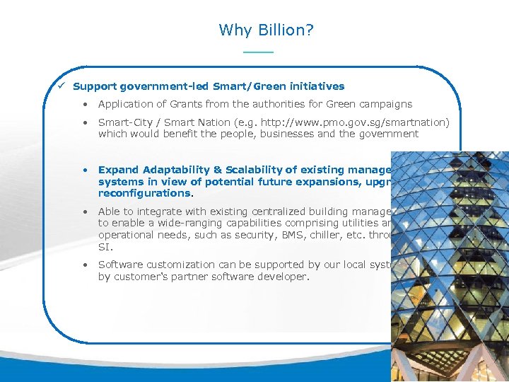 Why Billion? ü Support government-led Smart/Green initiatives • • Smart-City / Smart Nation (e.