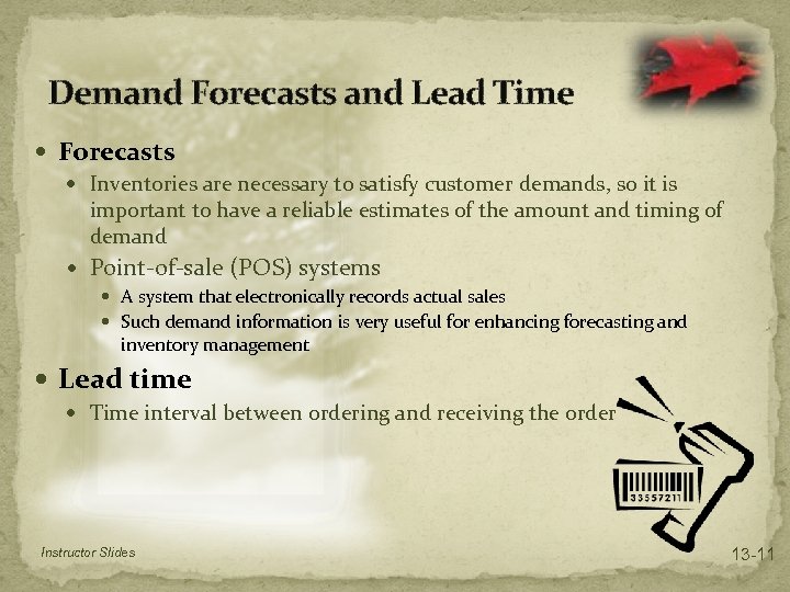 Demand Forecasts and Lead Time Forecasts Inventories are necessary to satisfy customer demands, so
