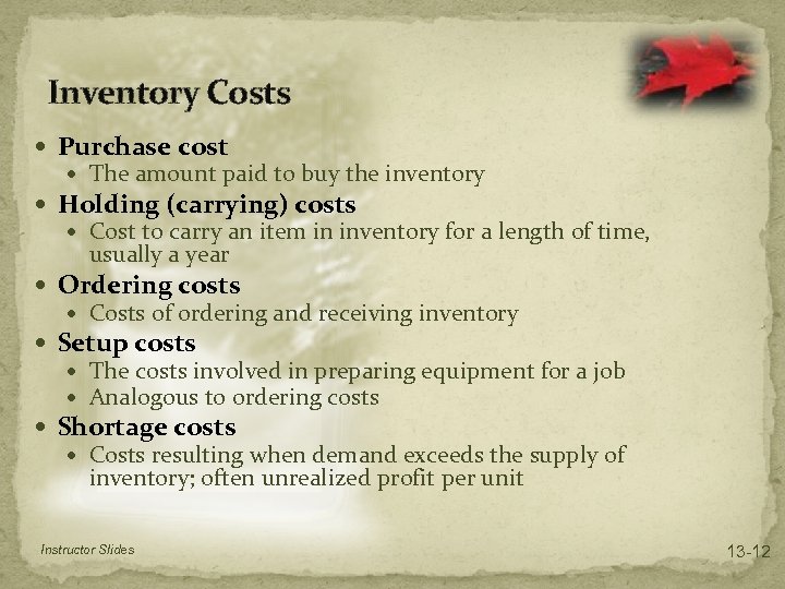 Inventory Costs Purchase cost The amount paid to buy the inventory Holding (carrying) costs