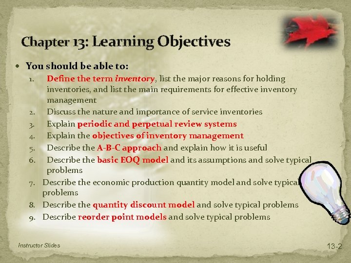 Chapter 13: Learning Objectives You should be able to: 1. Define the term inventory,