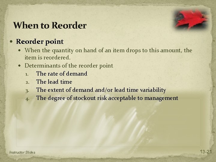 When to Reorder point When the quantity on hand of an item drops to