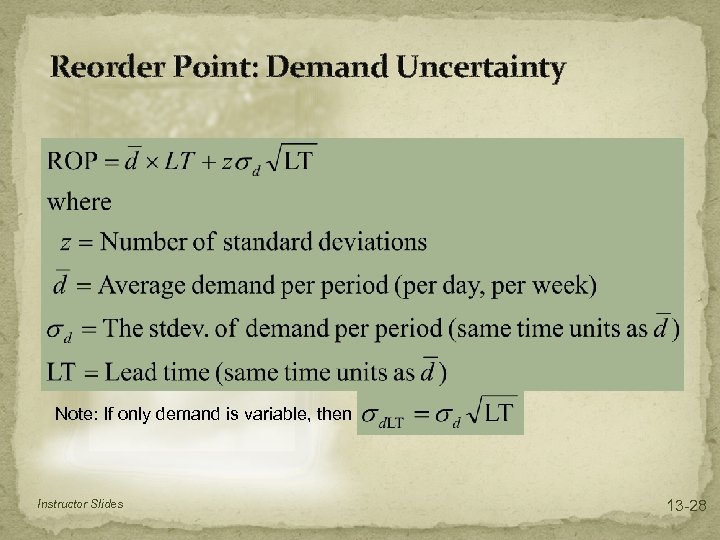 Reorder Point: Demand Uncertainty Note: If only demand is variable, then Instructor Slides 13