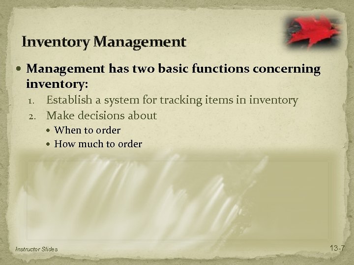 Inventory Management has two basic functions concerning inventory: Establish a system for tracking items