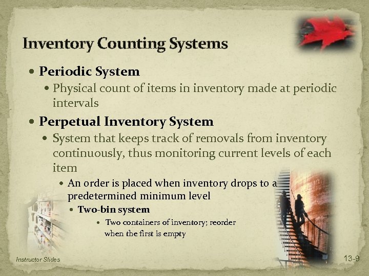 Inventory Counting Systems Periodic System Physical count of items in inventory made at periodic