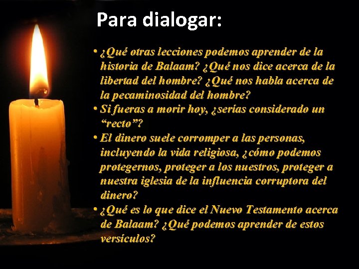 Para dialogar: • ¿Qué otras lecciones podemos aprender de la historia de Balaam? ¿Qué