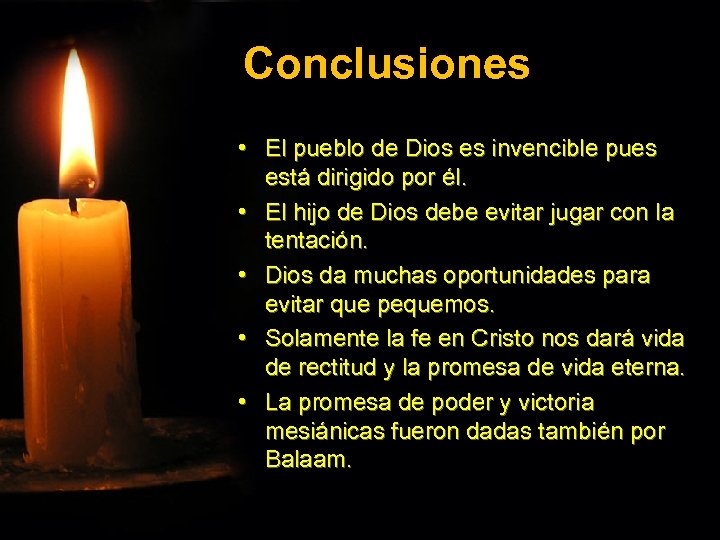 Conclusiones • El pueblo de Dios es invencible pues está dirigido por él. •