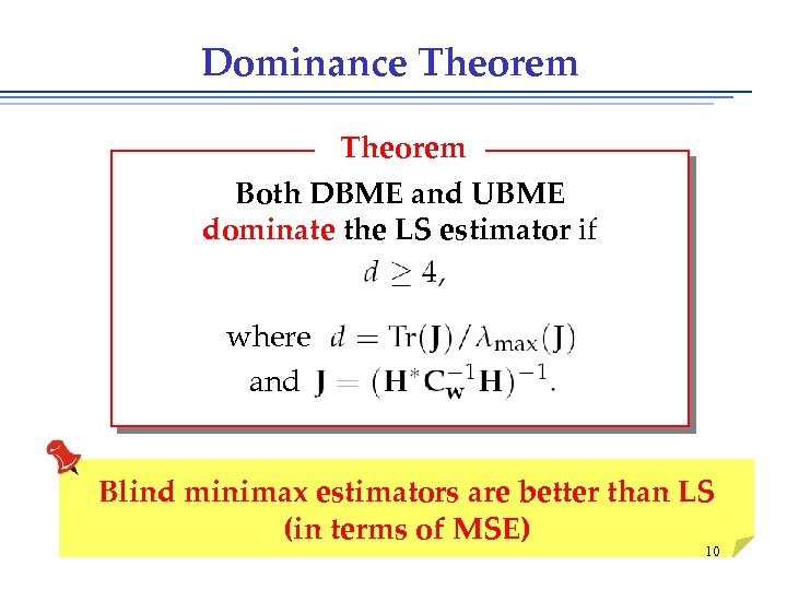 Dominance Theorem Both DBME and UBME dominate the LS estimator if where and Blind