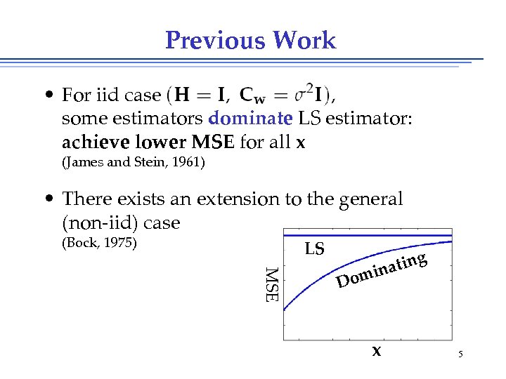 Previous Work • For iid case some estimators dominate LS estimator: achieve lower MSE