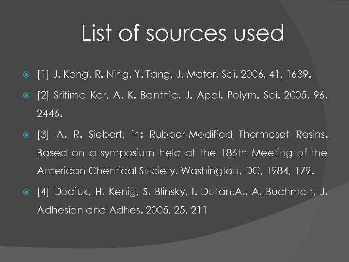 List of sources used [1] J. Kong, R. Ning, Y. Tang, J. Mater. Sci.