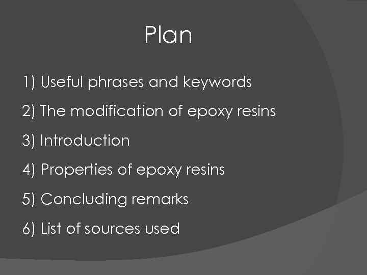 Plan 1) Useful phrases and keywords 2) The modification of epoxy resins 3) Introduction