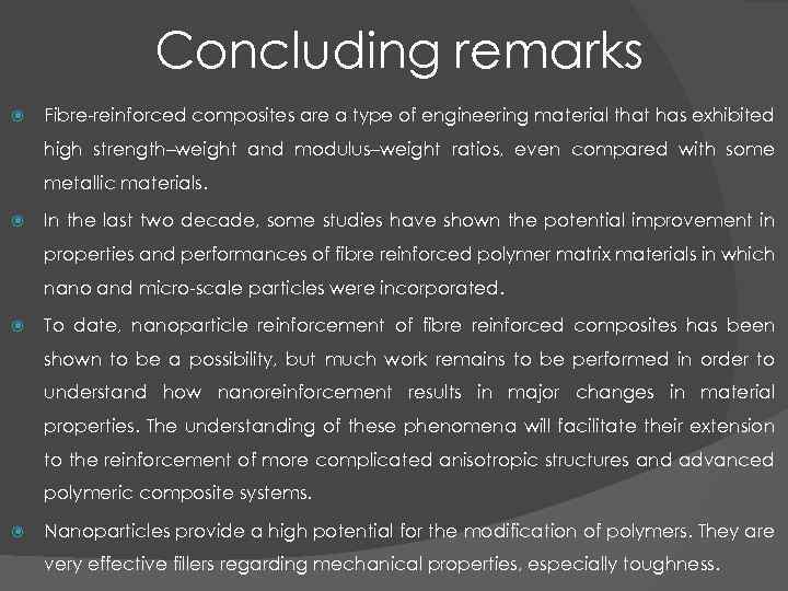 Concluding remarks Fibre-reinforced composites are a type of engineering material that has exhibited high