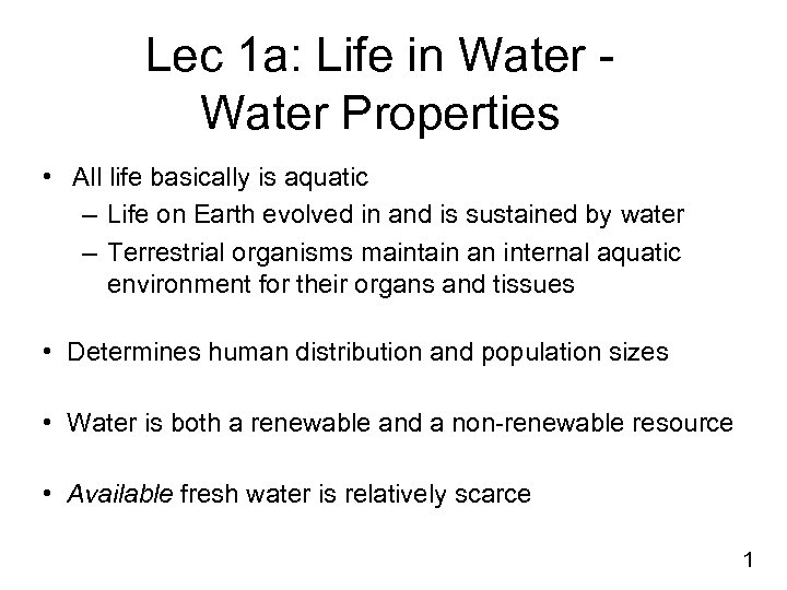 Lec 1 a: Life in Water Properties • All life basically is aquatic –