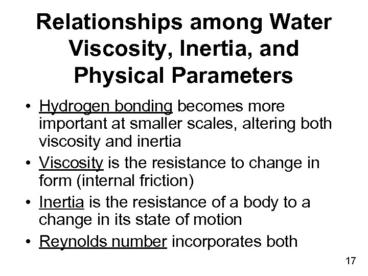Relationships among Water Viscosity, Inertia, and Physical Parameters • Hydrogen bonding becomes more important