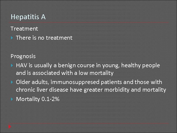 Hepatitis A Treatment There is no treatment Prognosis HAV is usually a benign course