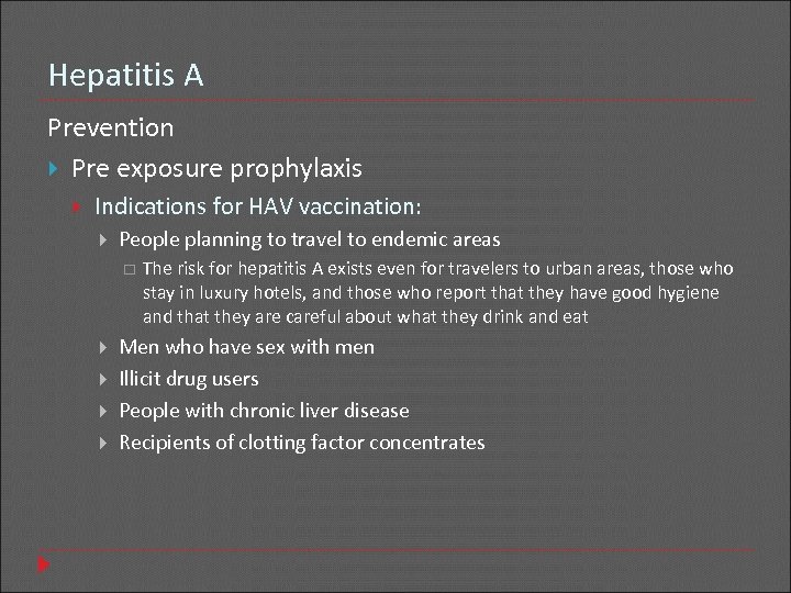 Hepatitis A Prevention Pre exposure prophylaxis Indications for HAV vaccination: People planning to travel