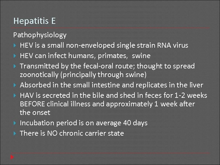 Hepatitis E Pathophysiology HEV is a small non-enveloped single strain RNA virus HEV can