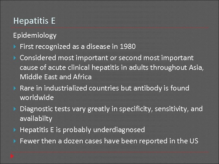 Hepatitis E Epidemiology First recognized as a disease in 1980 Considered most important or