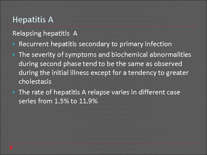 Hepatitis A Relapsing hepatitis A Recurrent hepatitis secondary to primary infection The severity of