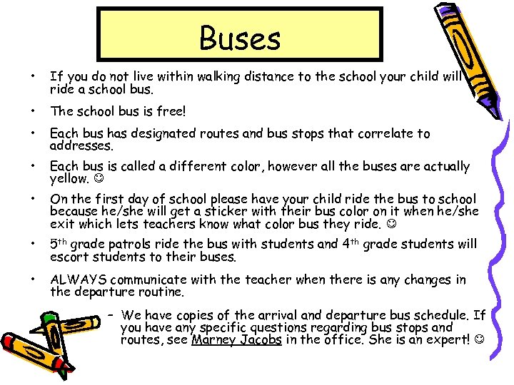 Buses • If you do not live within walking distance to the school your