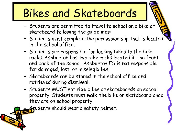 Bikes and Skateboards – Students are permitted to travel to school on a bike