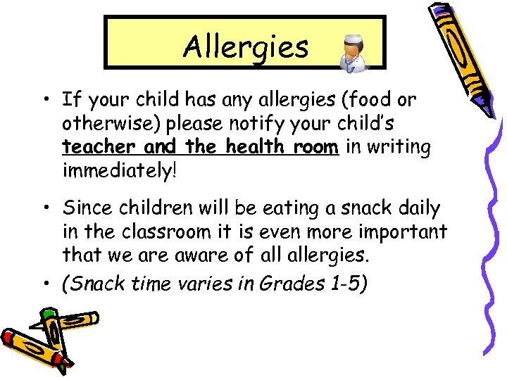 Allergies • If your child has any allergies (food or otherwise) please notify your