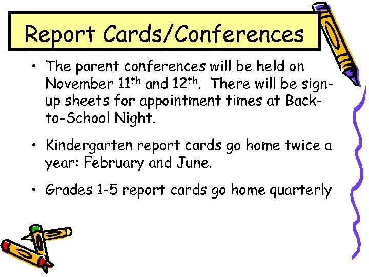 Report Cards/Conferences • The parent conferences will be held on November 11 th and