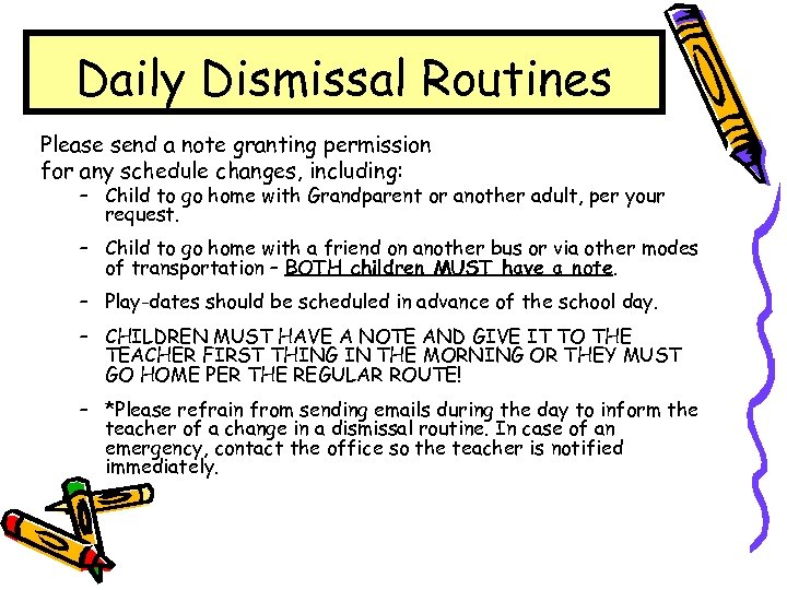 Daily Dismissal Routines Please send a note granting permission for any schedule changes, including: