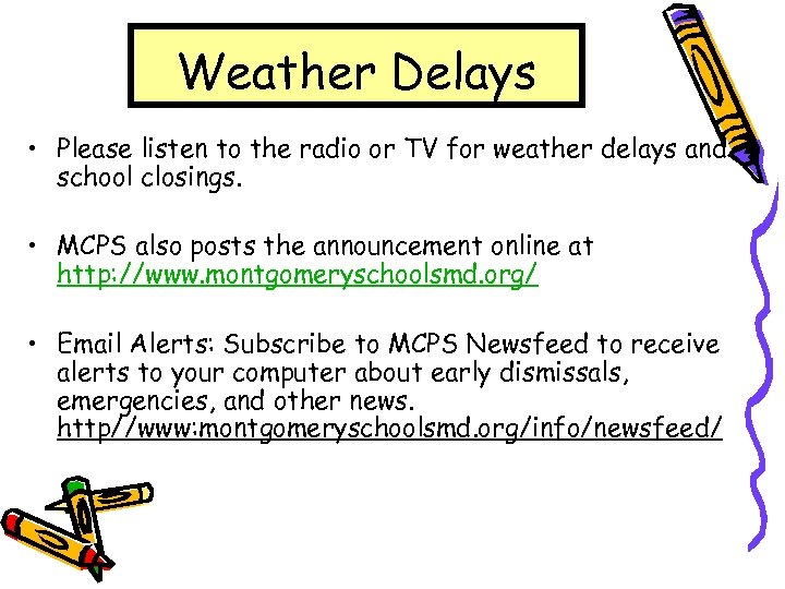 Weather Delays • Please listen to the radio or TV for weather delays and