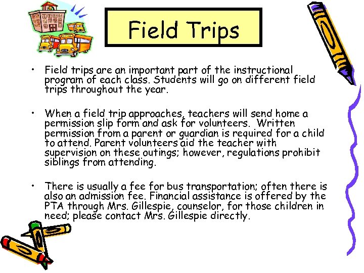 Field Trips • Field trips are an important part of the instructional program of