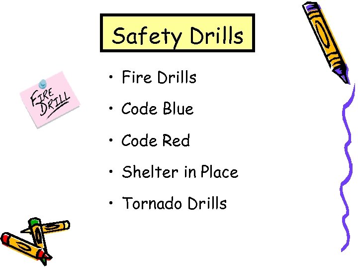 Safety Drills • Fire Drills • Code Blue • Code Red • Shelter in